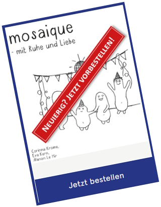 mosaique - mit Ruhe und Liebe. Erscheinungstermin: 10.04.2023. Vorbestellung 10 € (inkl. Versand).
