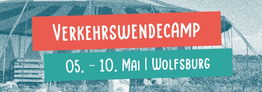 Verkehrswende-Camp in Wolfsburg, 5.-10.05.2023. Grafik: https://camp.verkehrswendestadt.de/
