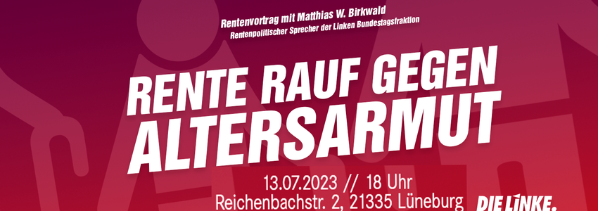 DIE LINKE. Kreisverband Lüneburg: Banner Vortrag Matthias Birkwald am 13.07.2023.