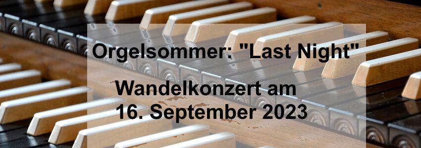 Lüneburger Orgelsommer 2023: Last Night am 16.09.2023.