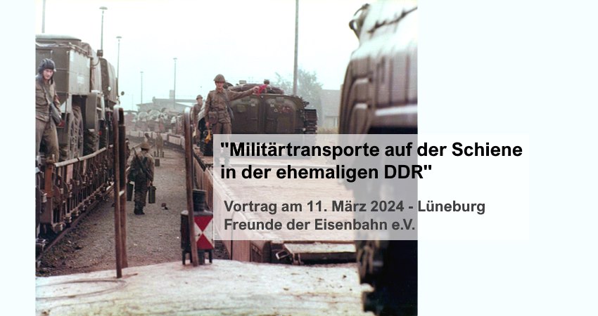 Freunde der Eisenbahn „Militärtransporte per Schiene in der ehemaligen