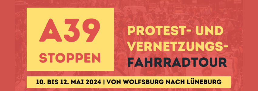 A39 stoppen: Protest-Radtour Wolfsburg-Lüneburg, 10.-12. Mai 2024. Grafik: Banner.