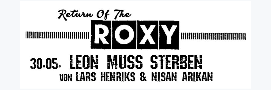 Grafik: Return Of The Roxy: Leon muss sterben. 30.05.2024.