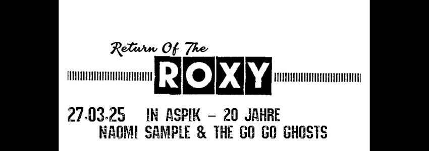 Return of The Roxy: In Aspik - 20 Jahre Naomi Sample & The Go Go Ghosts, 27. März 2025 im Brauhaus Nolte.