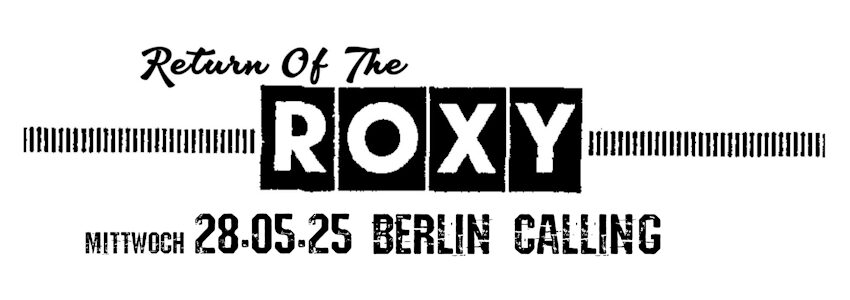 Return of The Roxy: Berlin Calling, 28. Mai 2025 im Brauhaus Nolte.