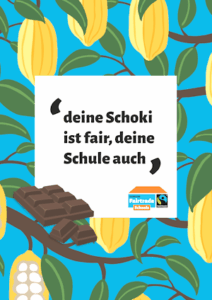 Grafik: Fairtrade Deutschland. Fairtrade-Schools-Poster: "Deine Schoki ist fair - deine Schule auch".