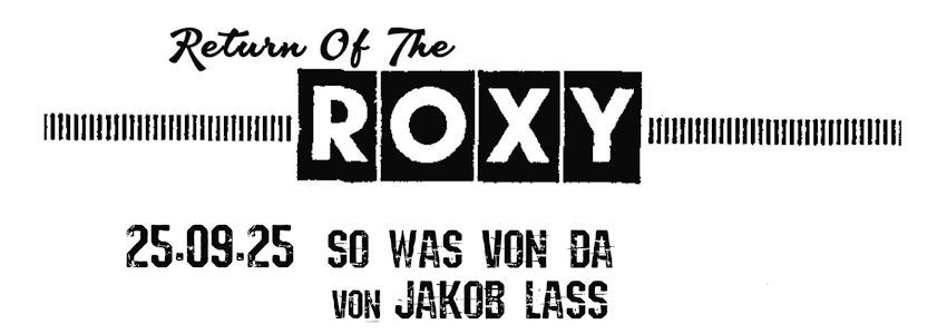 Return of the Roxy: So was von da - 25.09.2025. Grafik: A. Thedens.
