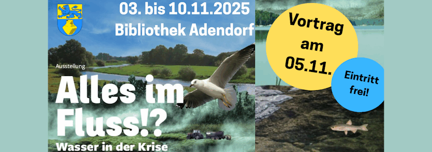 Ausstellung „Alles im Fluss!? Wasser in der Krise“ in Adendorf vom 3.-10.11.2025. Grafik: Plakat (angepasst).