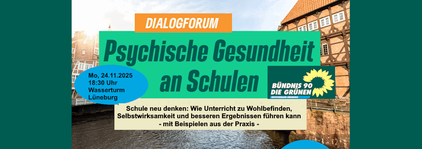 Grafik: Dialogforum Psychische Gesundheit an Schulen. Bündnis 90/Die Grünen, Kreisverband Lüneburg (Sharepic, angepasst). Veranstaltung am 24.11.2025.