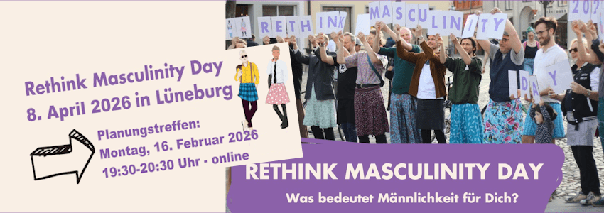 Grafik: Sharepic (angepasst). Rethink Masculinity Day am 8. April 2026 in Lüneburg. Vortreffen am 16. Februar 2026.