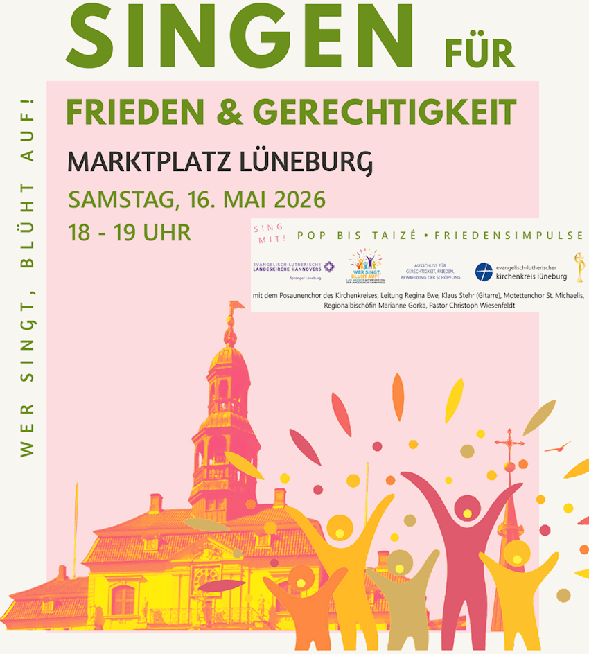 Grafik: Plakat, Ev.-luth. Kirchenkreis Lüneburg. Singen für den Frieden am 16. Mai 2026 auf dem Marktplatz in Lüneburg.